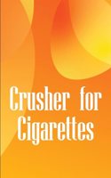 Crusher for Cigarettes