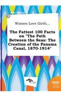 Women Love Girth... the Fattest 100 Facts on the Path Between the Seas