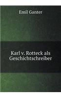 Karl V. Rotteck ALS Geschichtschreiber