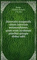 Dissertatio inauguralis sistens historiam metamorphoseos, quam ovum incubatum prioribus quinque diebus subit