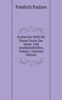 System Der Ethik Mit Einem Umriss Der Staats- Und Gesellschaftslehre, Volume 1 (German Edition)