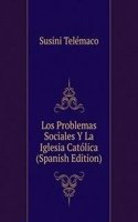 Los Problemas Sociales Y La Iglesia Catolica (Spanish Edition)