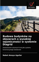 Budowa budynków na obszarach o wysokiej sejsmiczności w systemie Diagrid