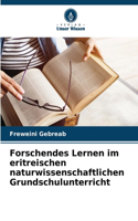 Forschendes Lernen im eritreischen naturwissenschaftlichen Grundschulunterricht