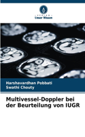 Multivessel-Doppler bei der Beurteilung von IUGR