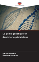 Le génie génétique en dentisterie pédiatrique