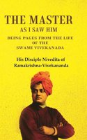 The Master as I saw Him Being Pages from the Life of the Swami Vivekanada