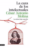 La caza de los intelectuales: La cultura bajo sospecha