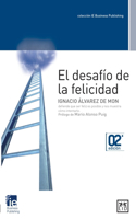 El Desafí-O de la Felicidad: Ignacio Ã Lvarez de Mon Defiende Que Ser Feliz Es Posible Y Nos Muestra Cã3mo Intentarlo.