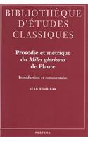 Prosodie Et Metrique Du Miles Gloriosus de Plaute