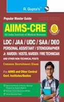 AIIMS-CRE: LDC/JAA/UDC/SAA/DEO/PA/Stenographer & Other Non-Technical Posts Common Recruitment Examination Guide