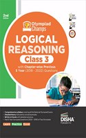 Olympiad Champs Logical Reasoning Class 3 with Chapter-wise Previous 5 Year (2018 - 2022) Questions 2nd Edition Complete Prep Guide with Theory, PYQs, Past & Practice Exercise