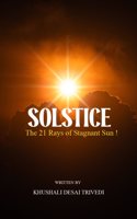 SOLSTICE - The 21 Rays of Stagnant Sun !