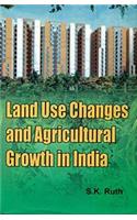 Land Use Changes and Agricultural Growth in India
