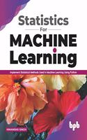 Statistics for Machine Learning: Implement Statistical Methods Used in Machine Learning Using Python (English Edition)