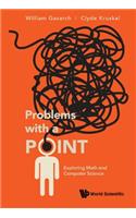 Problems With A Point: Exploring Math And Computer Science