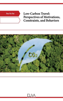 Low-Carbon Travel: Perspectives of Motivations, Constraints, and Behaviors
