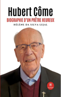 Hubert Côme: Biographie d'un prêtre heureux