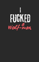 I fucked a Wolf-man: (I Fucked A...)