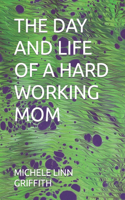 Day and Life of a Hard Working Mom