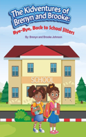 The Kidventures of Brenyn and Brooke: Bye-Bye, Back to School Jitters
