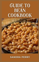 Guide to Bean Cookbook: The bean diet is not a diet per se but rather a suggested way of eating.