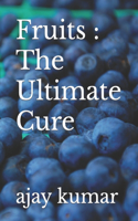 Fruits: The Ultimate Cure