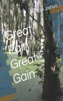 Great Pain Great Gain