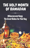 The Holy Month Of Ramadan: Discovering The Great Dishes For That Day: Ramadan Menu Planner