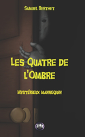 Les Quatre de l'Ombre - Tome 1 - Mystérieux mannequin