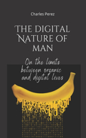 The Digital Nature of Man