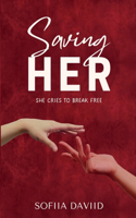 Saving Her: She Cries to Break Free(1 Saving Her)
