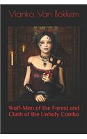 Wolf-Men of the Forest and Clash of the Unholy Combo