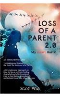 Loss of a Parent 2.0: An Astounding Guide on how to Heal and on How to Move on from Feeling Overwhelmed with Emotional Pain to Feeling Better Immediately and Rebuild your
