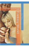 Fantasy World: A Collection of Best Erotic Short Stories(1 Fantasy World)