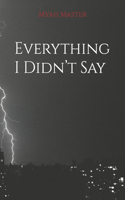 Everything I Didn't Say