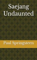 Saejang Undaunted