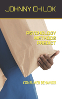 Psychology Methods Predict: Consumer Behavior