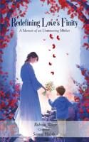 Redefining Love's Finity: A Memoir of an Unwavering Mother
