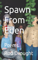 Spawn From Eden: Poems