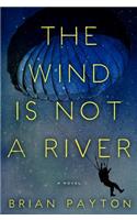The Wind Is Not a River