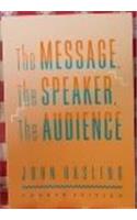 The Message, the Speaker, the Audience (Mcgraw-Hill Series in Speech)