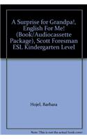 A Surprise for Grandpa!, English for Me! (Book/Audiocassette Package), Scott Foresman ESL Kindergarten Level [With Cassette]