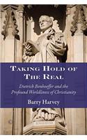 Taking Hold of the Real