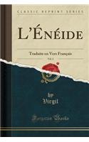 L'ï¿½nï¿½ide, Vol. 2: Traduite En Vers Franï¿½ais (Classic Reprint)