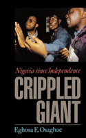 Crippled Giant: Nigeria Since Independence