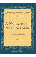A Narrative of the Boer War: Its Causes and Results (Classic Reprint)