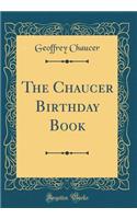 The Chaucer Birthday Book (Classic Reprint)