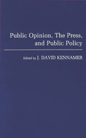 Public Opinion, the Press, and Public Policy