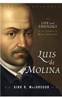 Luis de Molina: The Life and Theology of the Founder of Middle Knowledge